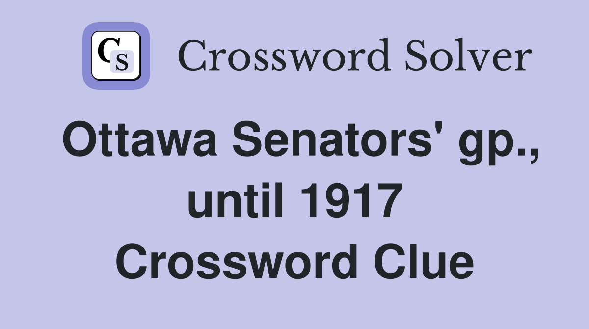 Ottawa Senators' gp., until 1917 Crossword Clue