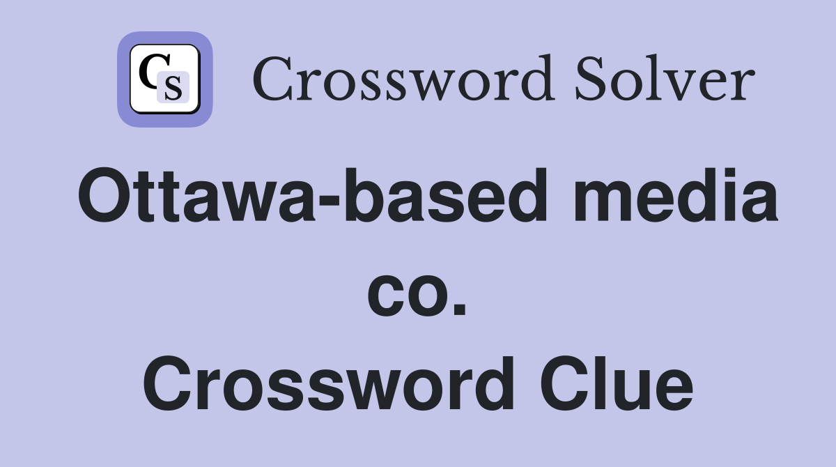 Ottawa-based media co. Crossword Clue