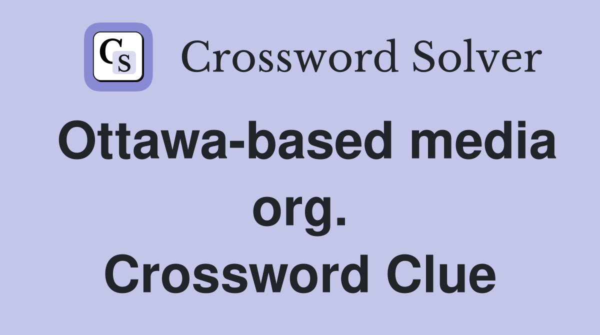 Ottawa-based media org. Crossword Clue