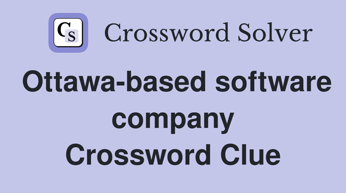 Ottawa-based software company Crossword Clue