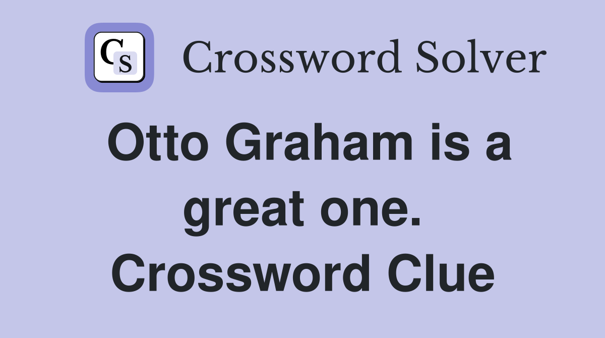 Otto Graham is a great one. Crossword Clue