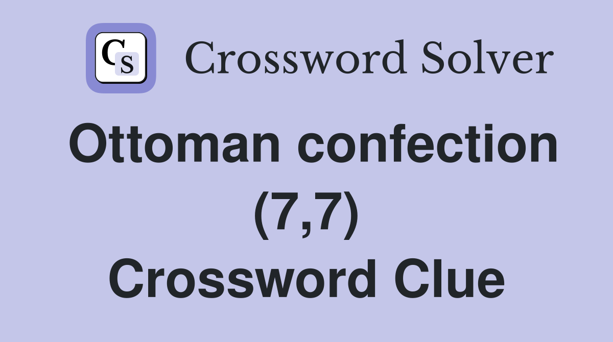 Ottoman confection (7,7) Crossword Clue