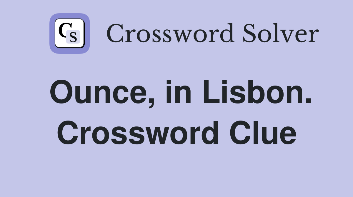Ounce, in Lisbon. Crossword Clue