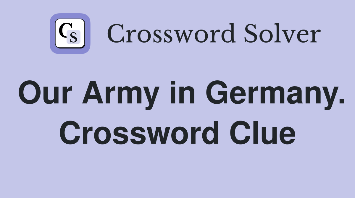 Our Army in Germany. Crossword Clue