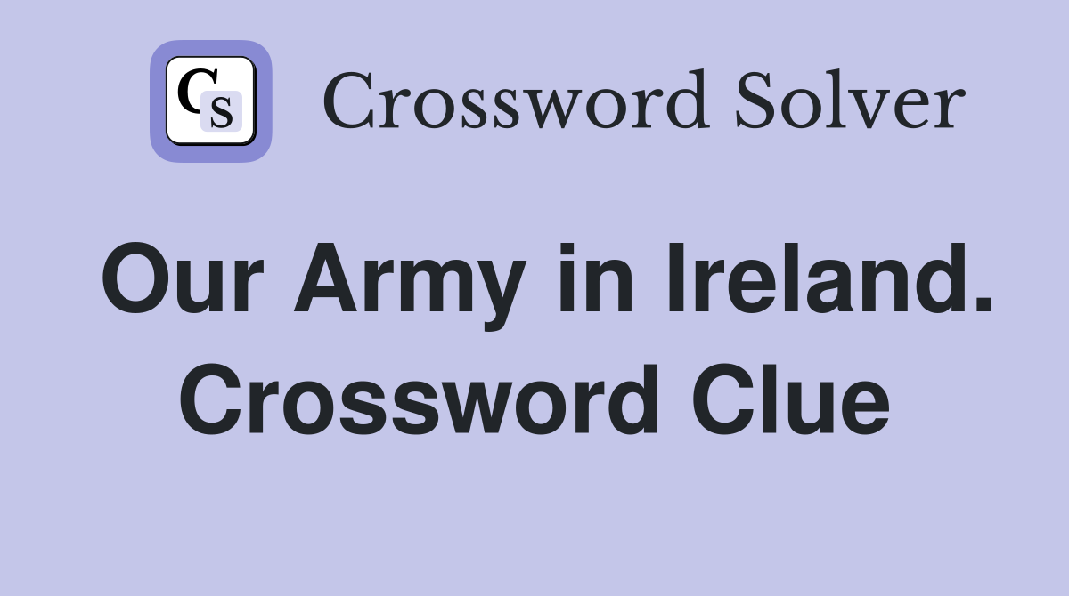 Our Army in Ireland. Crossword Clue