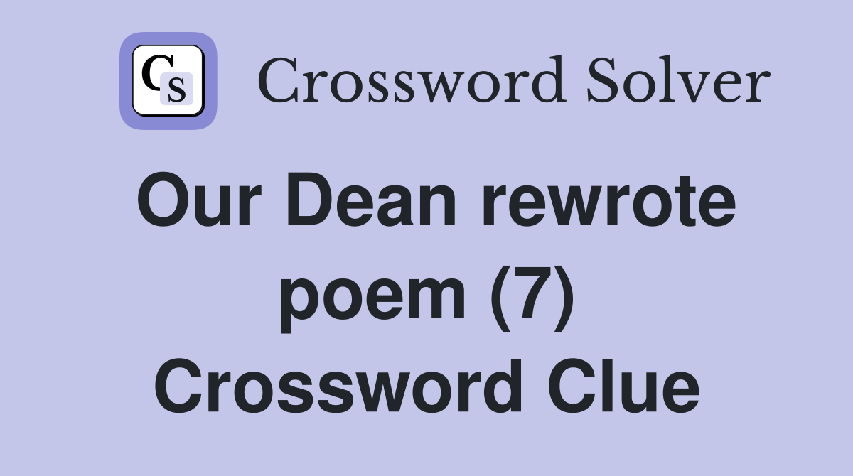 Our Dean rewrote poem (7) Crossword Clue