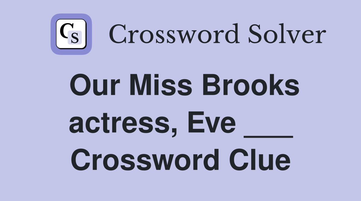 Our Miss Brooks actress, Eve ___ Crossword Clue