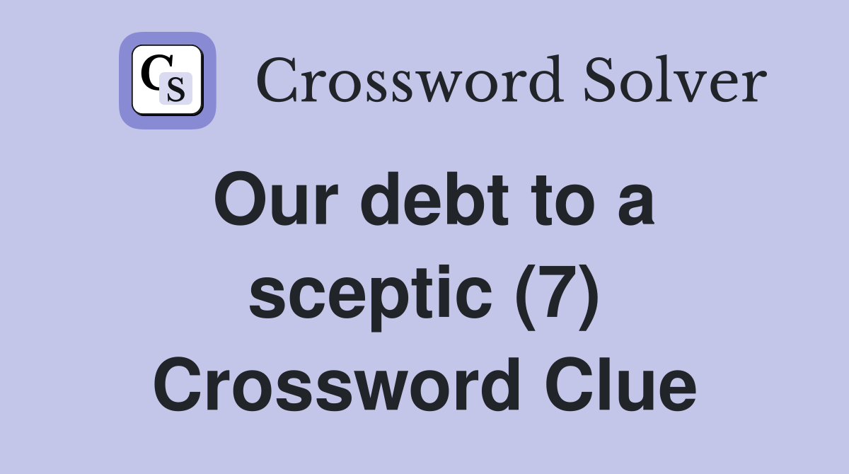 Our debt to a sceptic (7) Crossword Clue