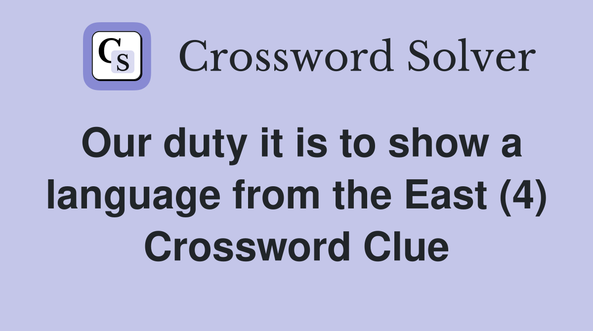 Our duty it is to show a language from the East (4) Crossword Clue