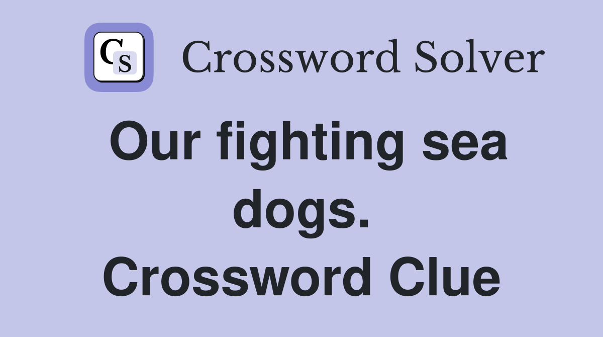 Our fighting sea dogs. Crossword Clue