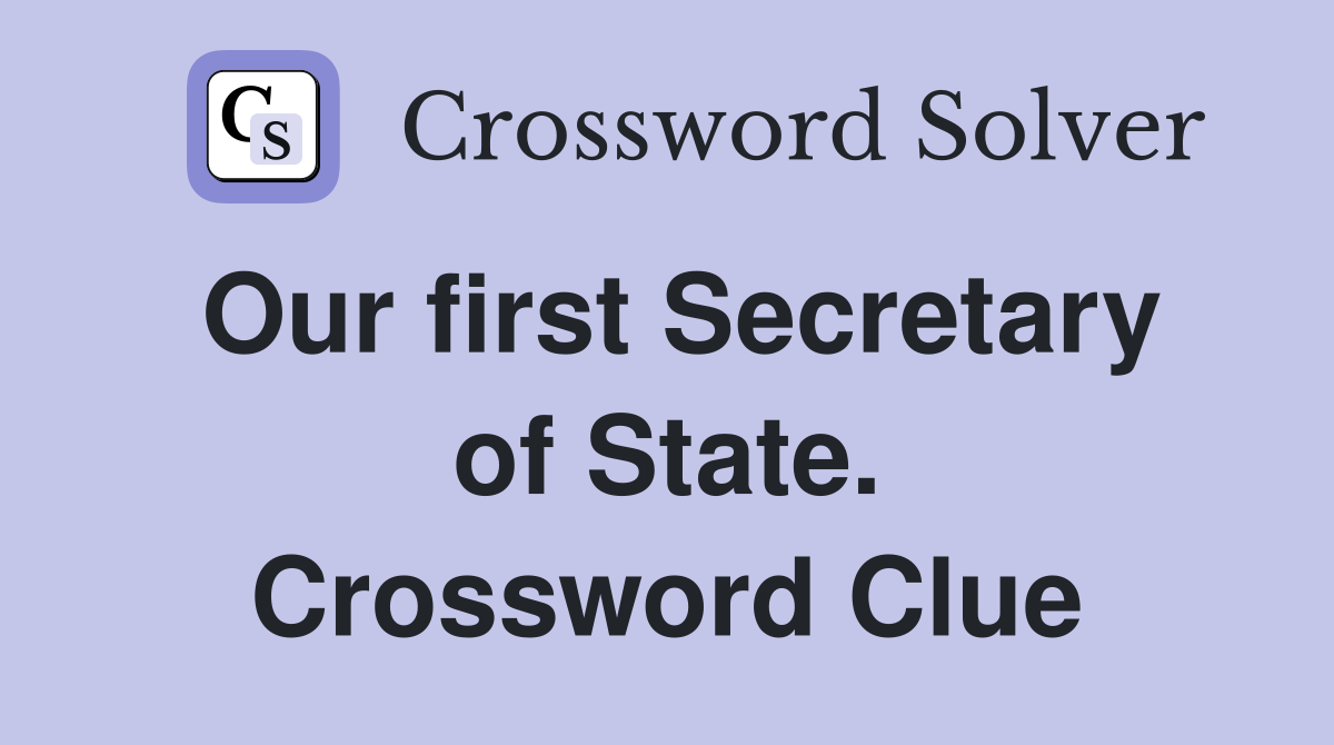 Our first Secretary of State. Crossword Clue