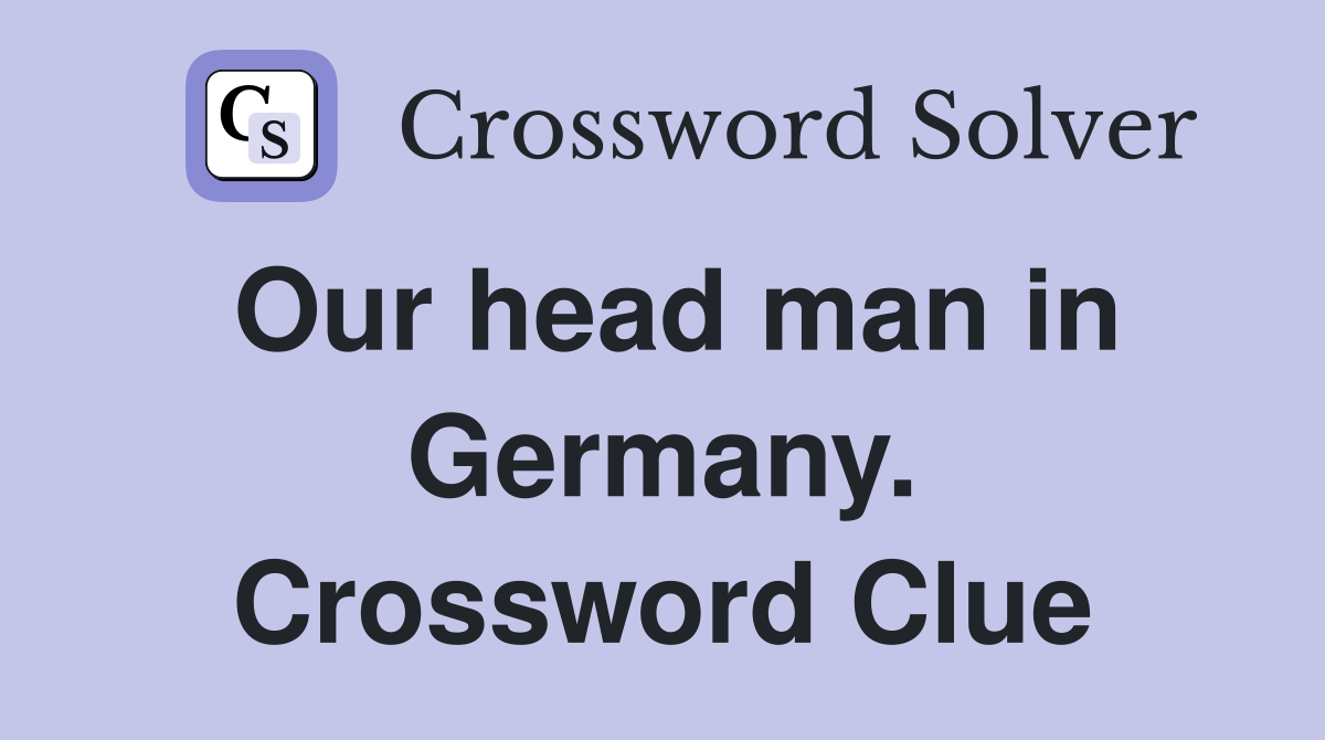 Our head man in Germany. Crossword Clue