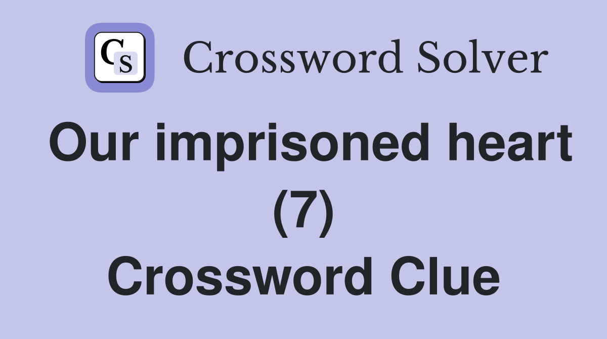 Our imprisoned heart (7) Crossword Clue