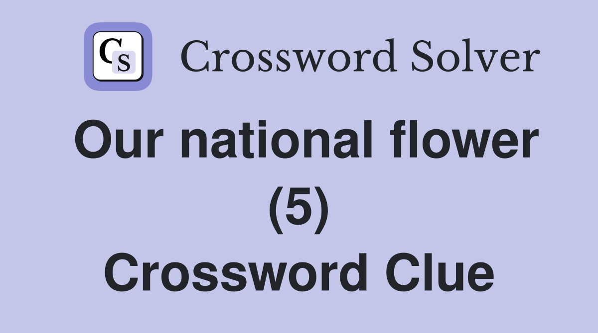 Our national flower (5) Crossword Clue
