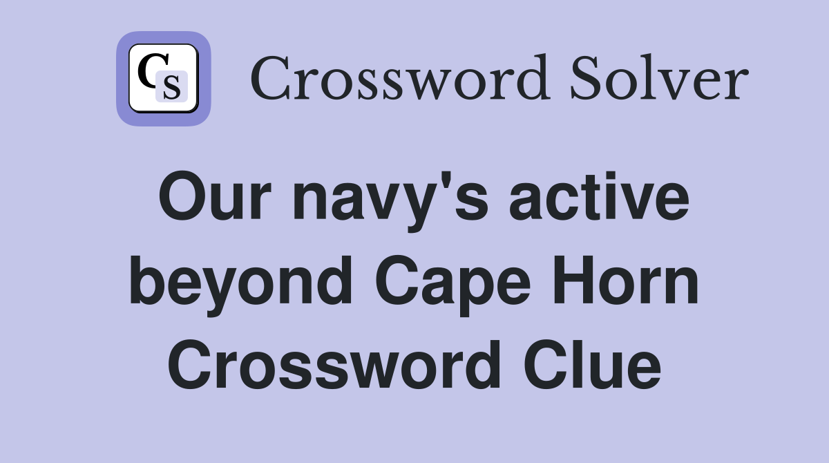 Our navy's active beyond Cape Horn Crossword Clue