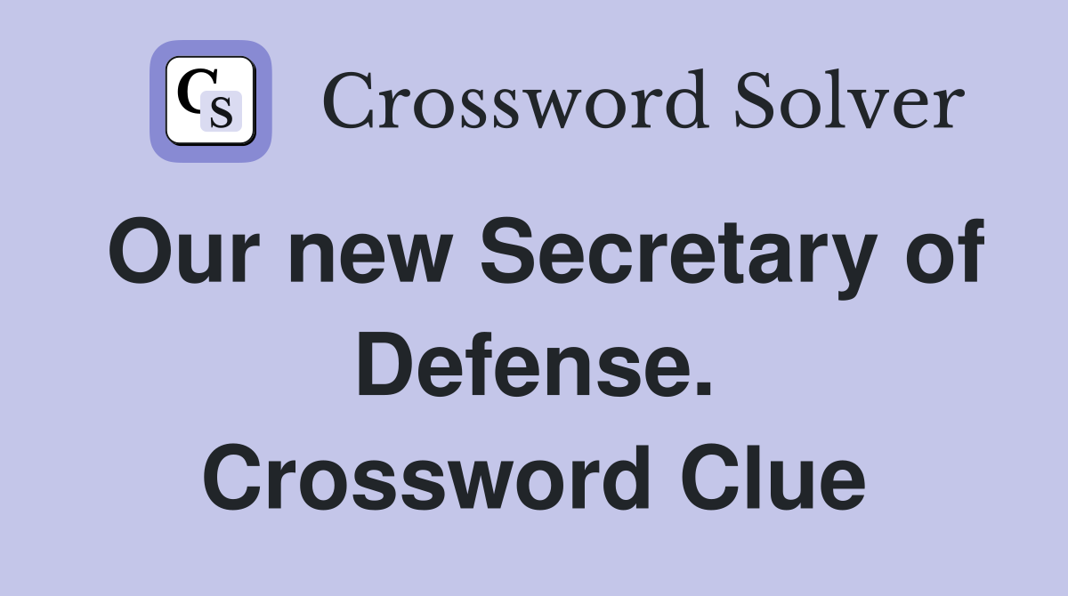 Our new Secretary of Defense. Crossword Clue