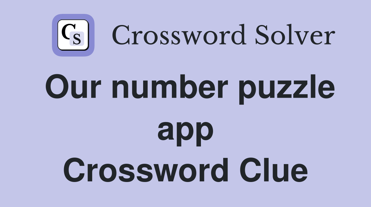 Our number puzzle app Crossword Clue