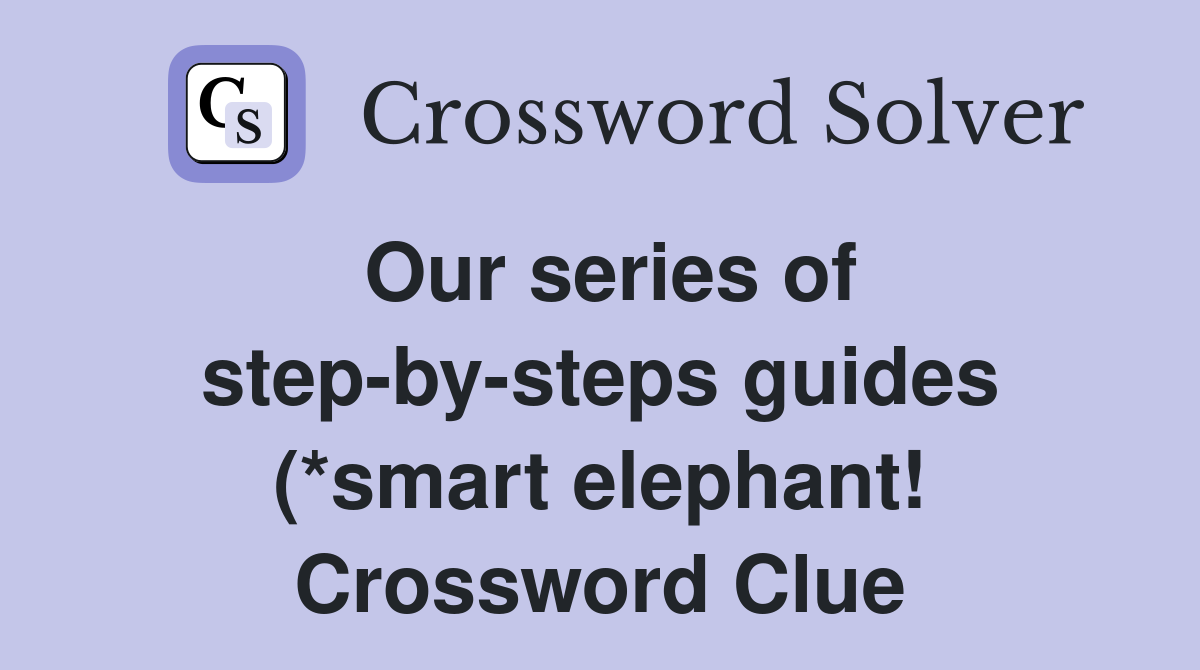 Our series of step by steps guides (*smart elephant ) (3 6 4 Our series of step by steps guides (*smart elephant ) (3 6 4