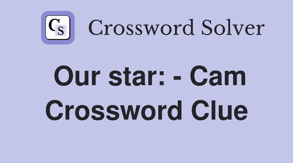 Our star: - Cam Crossword Clue