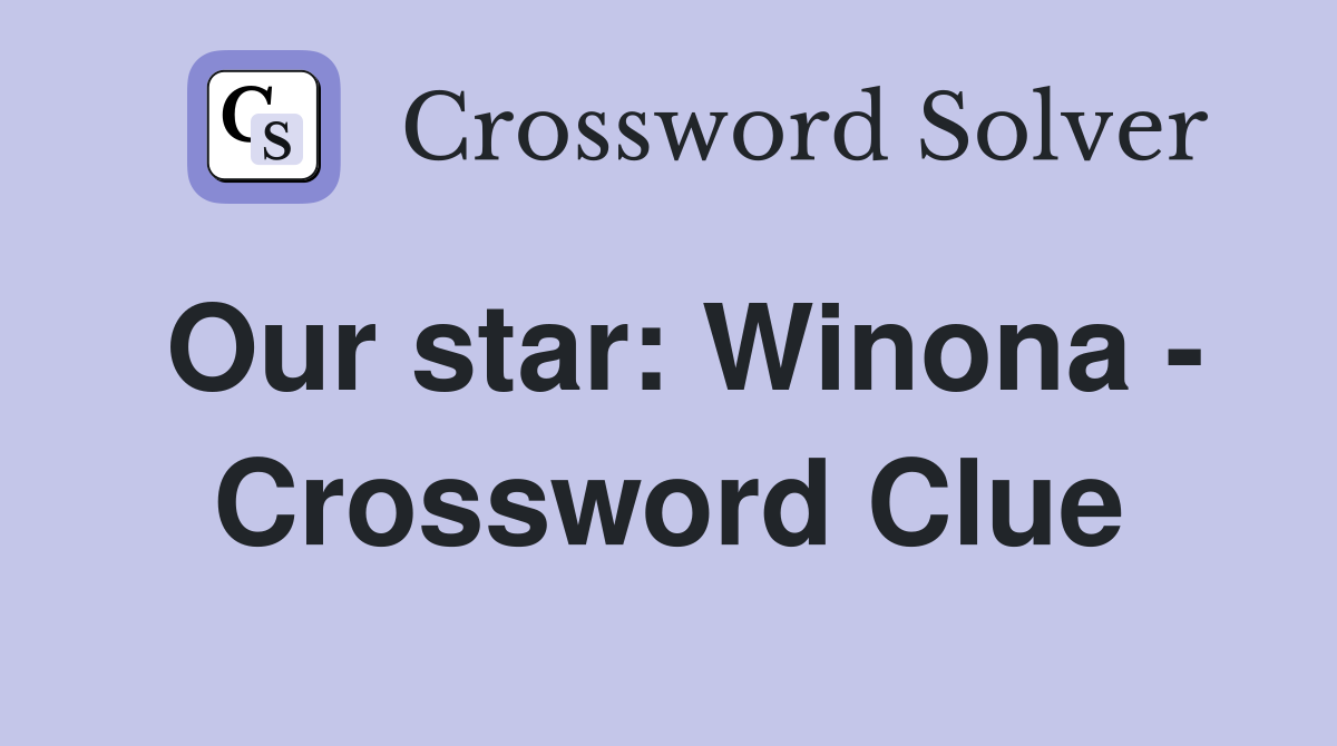 Our star: Winona - Crossword Clue