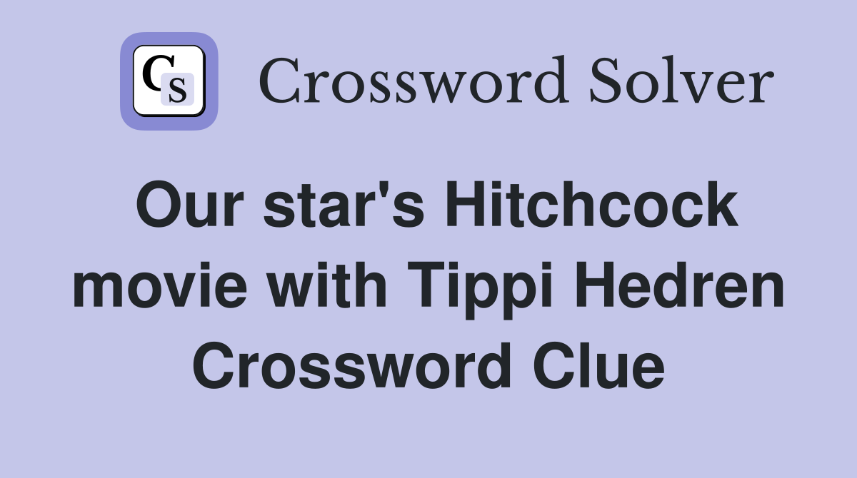 Our star's Hitchcock movie with Tippi Hedren Crossword Clue
