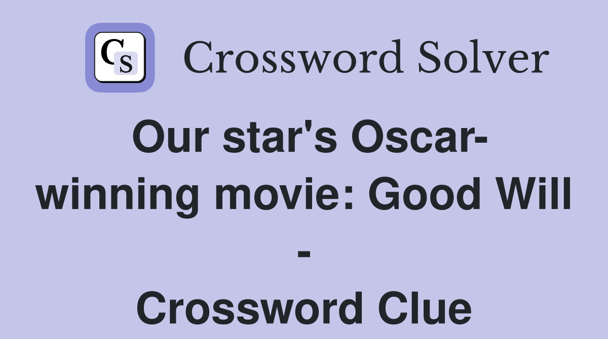 Our star's Oscar- winning movie: Good Will - Crossword Clue