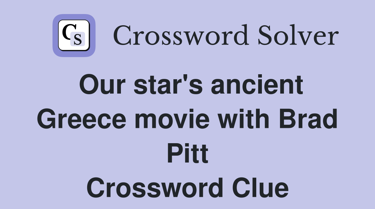 Our star's ancient Greece movie with Brad Pitt Crossword Clue