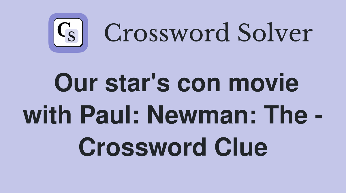 Our star's con movie with Paul: Newman: The - Crossword Clue