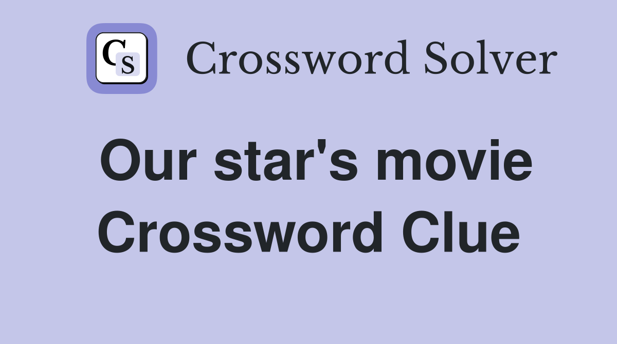 Our star's movie Crossword Clue