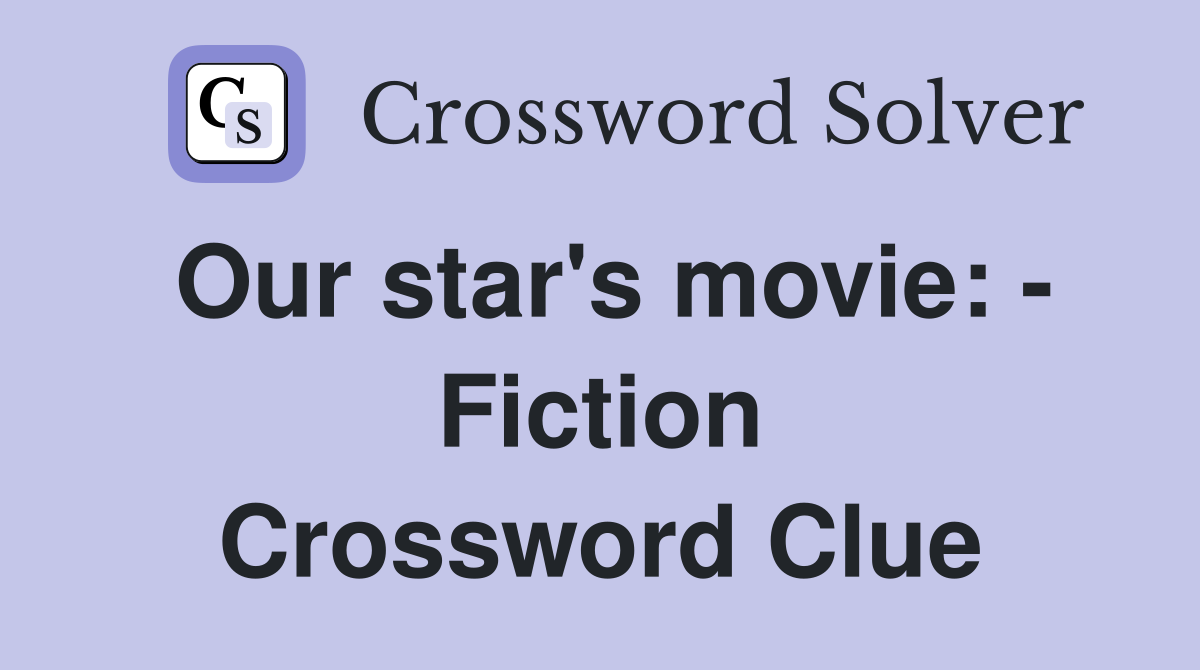 Our star's movie: - Fiction Crossword Clue