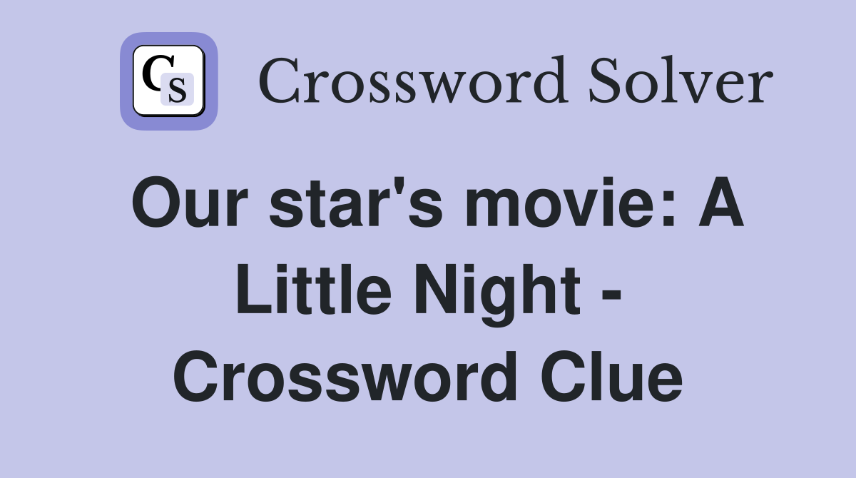 Our star's movie: A Little Night - Crossword Clue