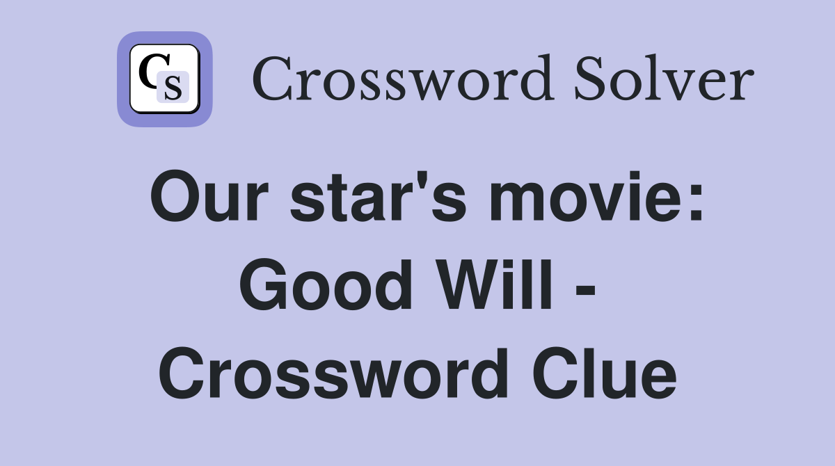 Our star's movie: Good Will - Crossword Clue