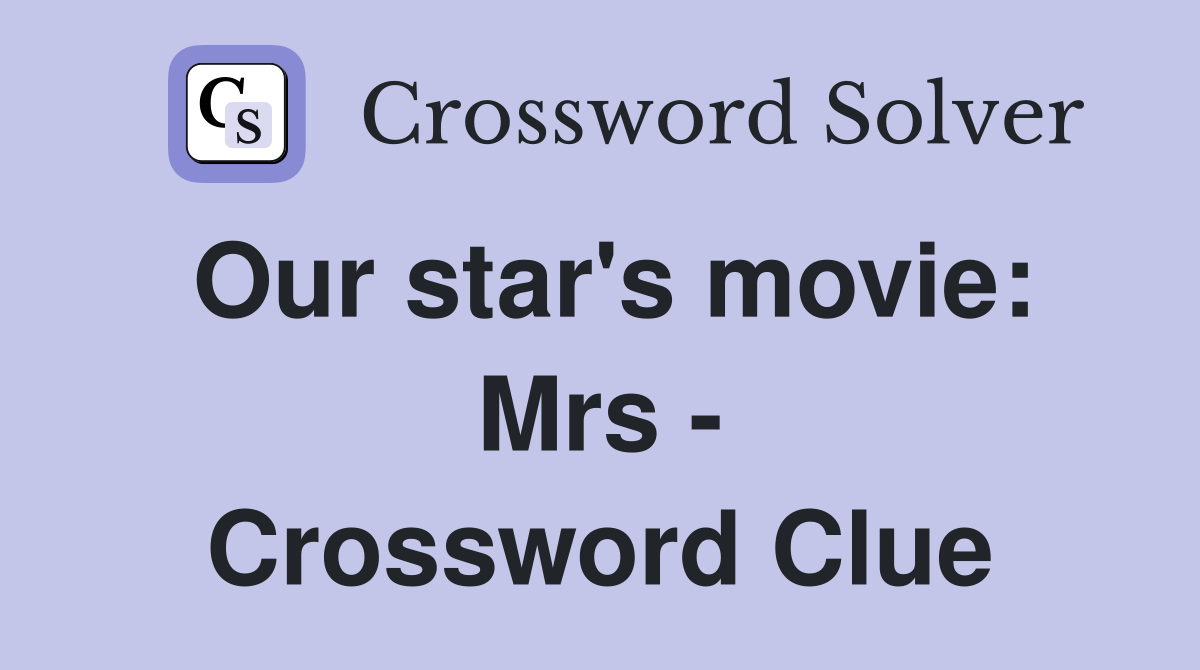 Our star's movie: Mrs - Crossword Clue