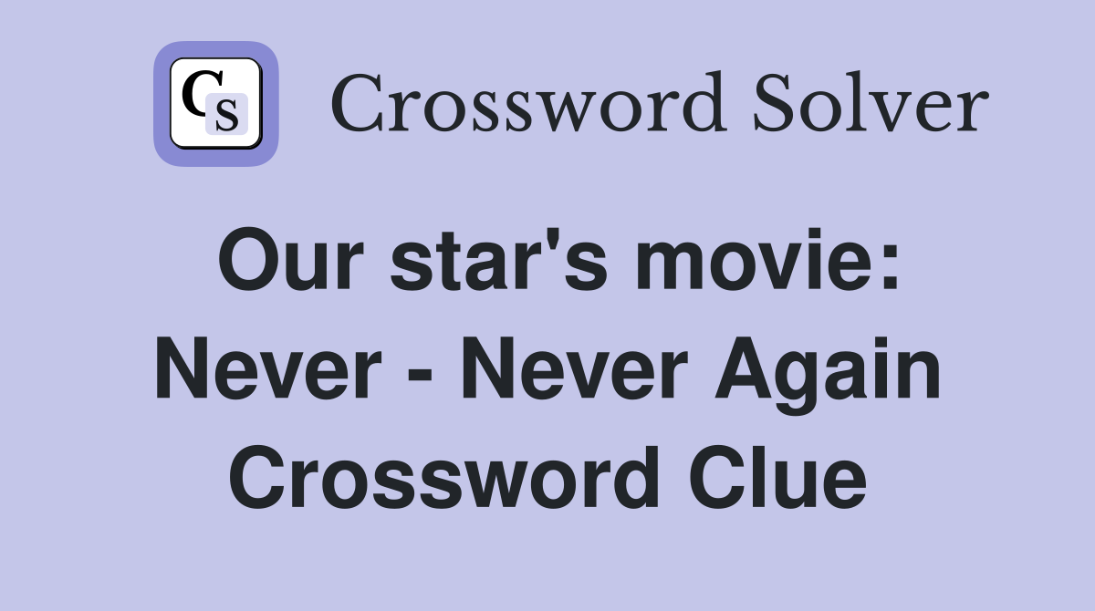 Our star's movie: Never - Never Again Crossword Clue