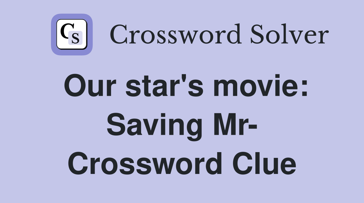 Our star's movie: Saving Mr- Crossword Clue
