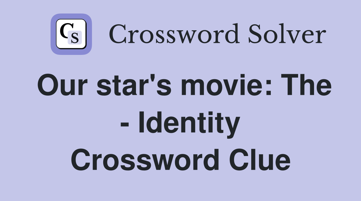 Our star's movie: The - Identity Crossword Clue