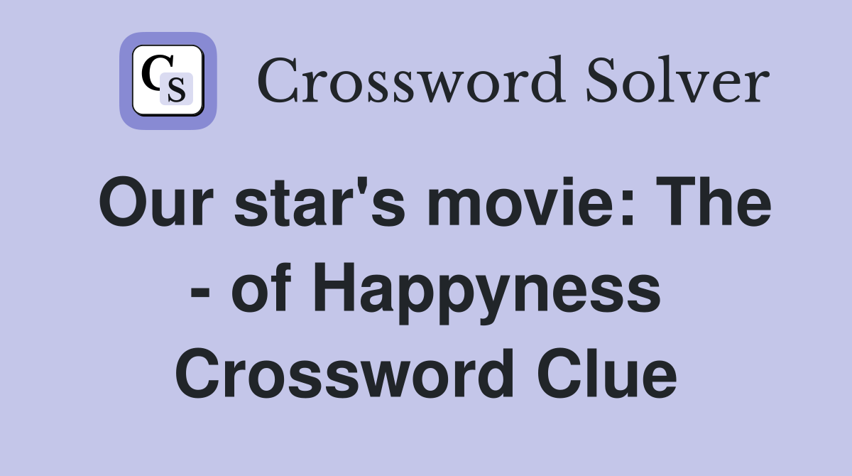 Our star's movie: The - of Happyness Crossword Clue