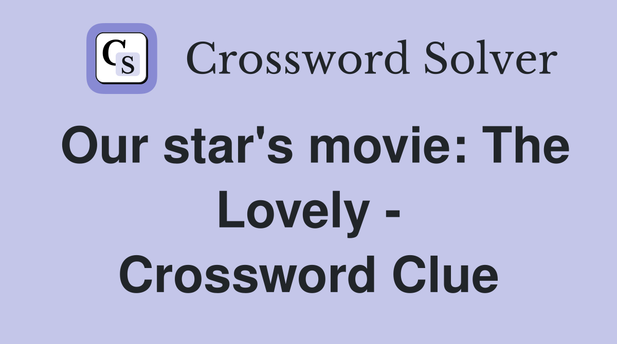 Our star's movie: The Lovely - Crossword Clue