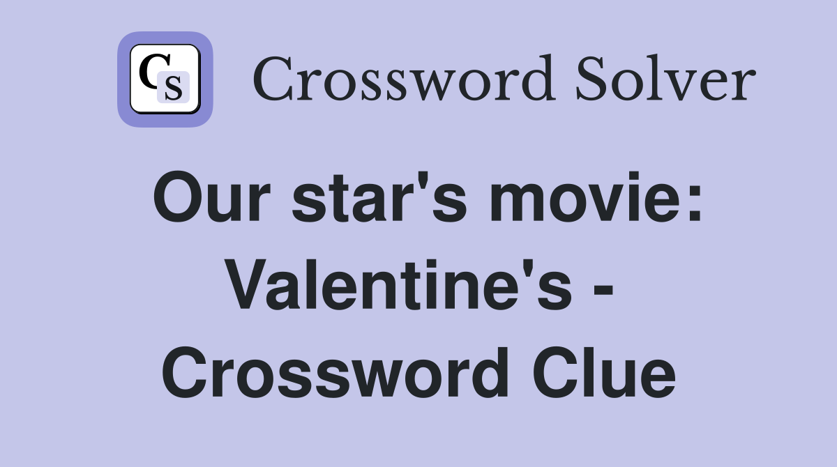 Our star's movie: Valentine's - Crossword Clue