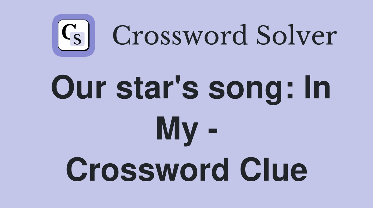 Our star's song: In My - Crossword Clue