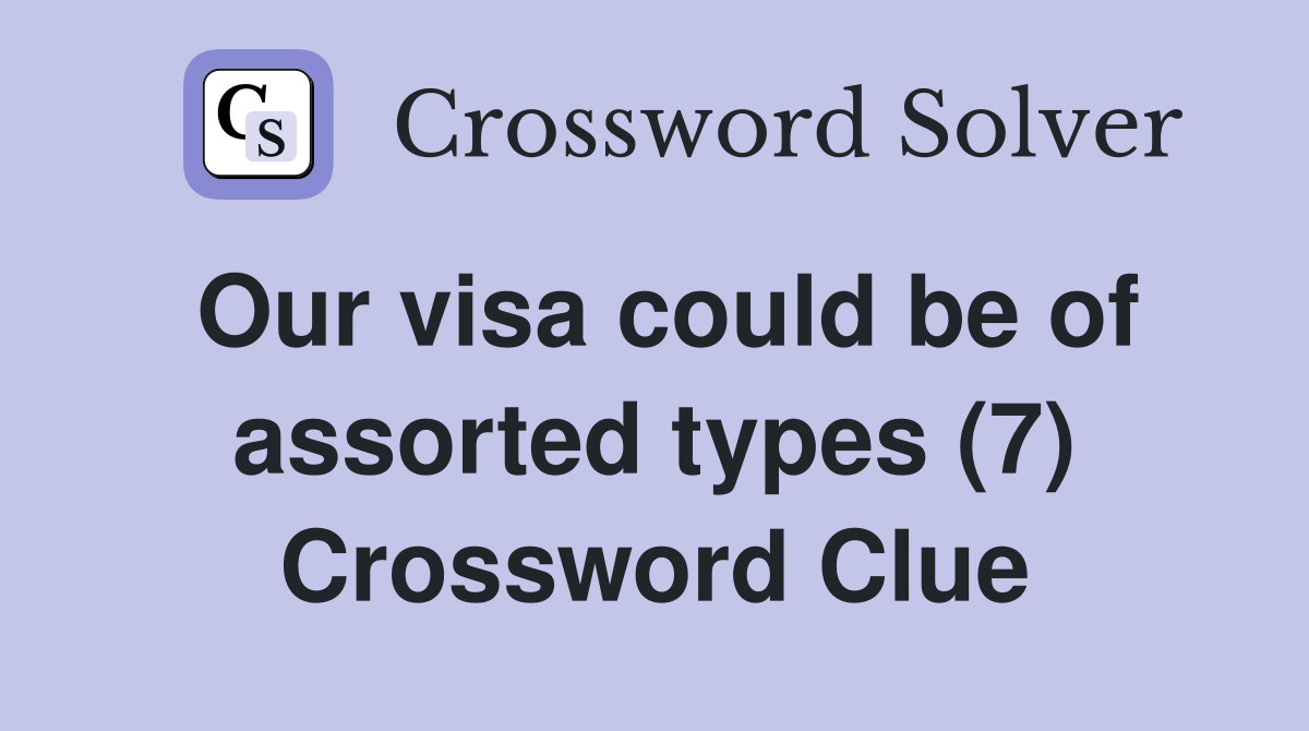 Our visa could be of assorted types (7) Crossword Clue
