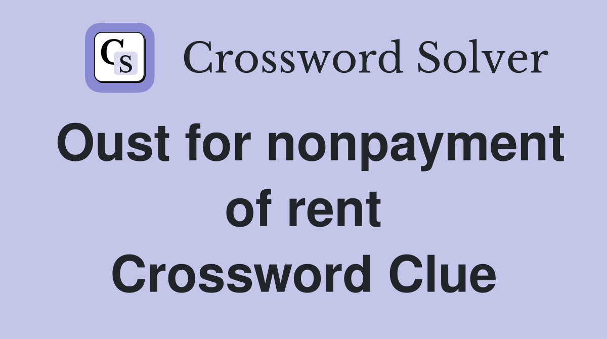 Oust for nonpayment of rent Crossword Clue