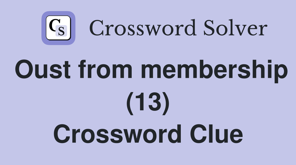 Oust from membership (13) Crossword Clue