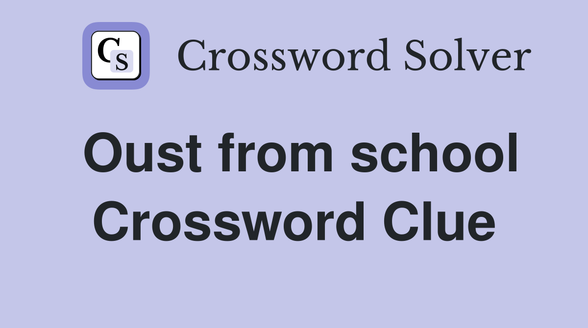 Oust from school Crossword Clue