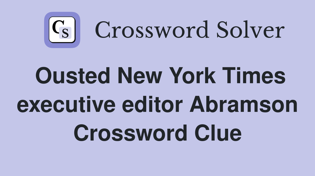 Ousted New York Times executive editor Abramson Crossword Clue
