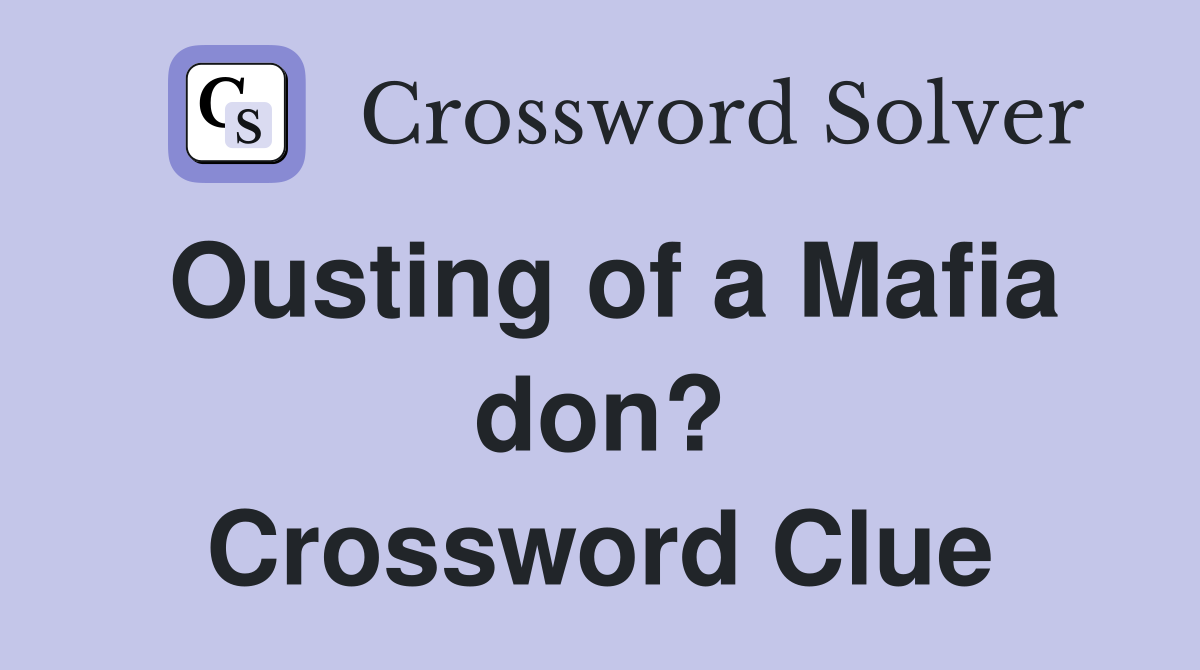 Ousting of a Mafia don? Crossword Clue