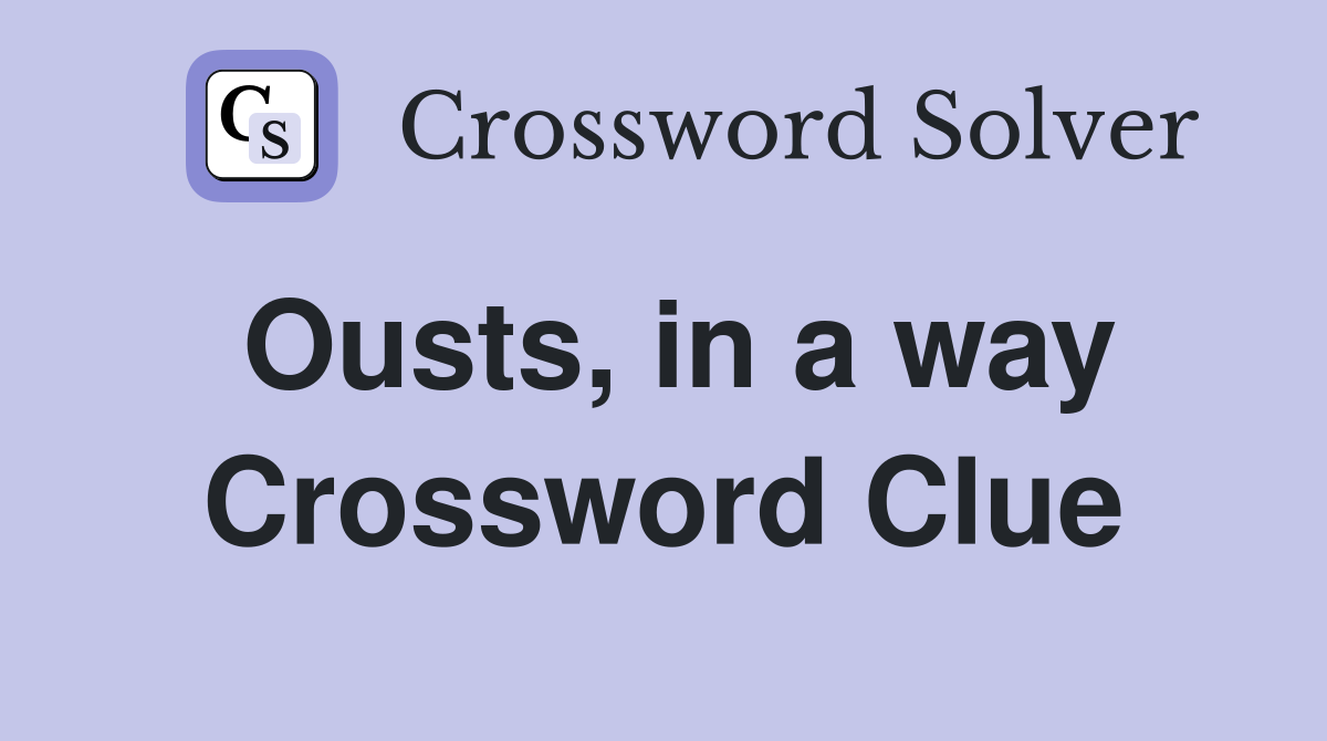 Ousts, in a way Crossword Clue