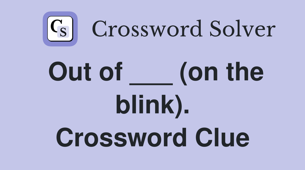 Out of ___ (on the blink). Crossword Clue