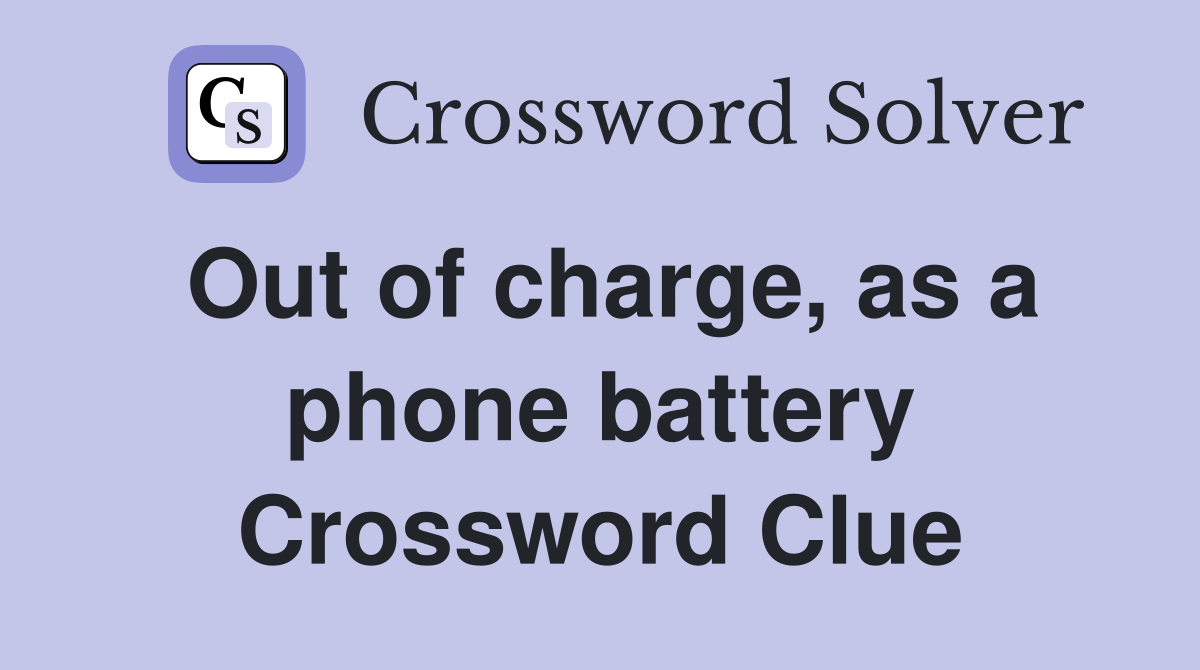 Out of charge, as a phone battery Crossword Clue