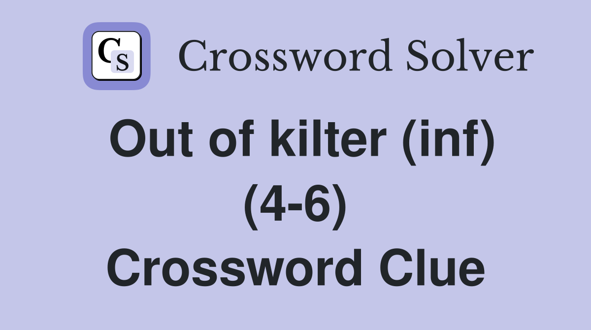 Out of kilter (inf) (4-6) Crossword Clue